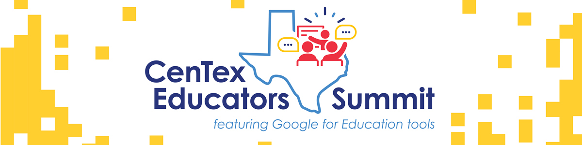 CenTex Educators Summit featuring Google for Education tools